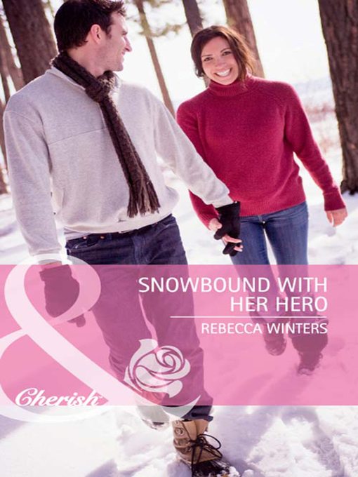 Title details for Snowbound with Her Hero by Rebecca Winters - Available